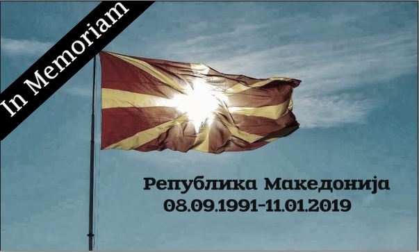 IN MEMORIAM: РЕПУБЛИКА МАКЕДОНИЈА (08.09.1991 – 11.01.2019)